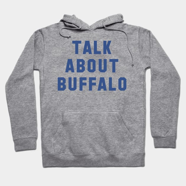 Talk About Buffalo (Blue) Hoodie by Carl Cordes